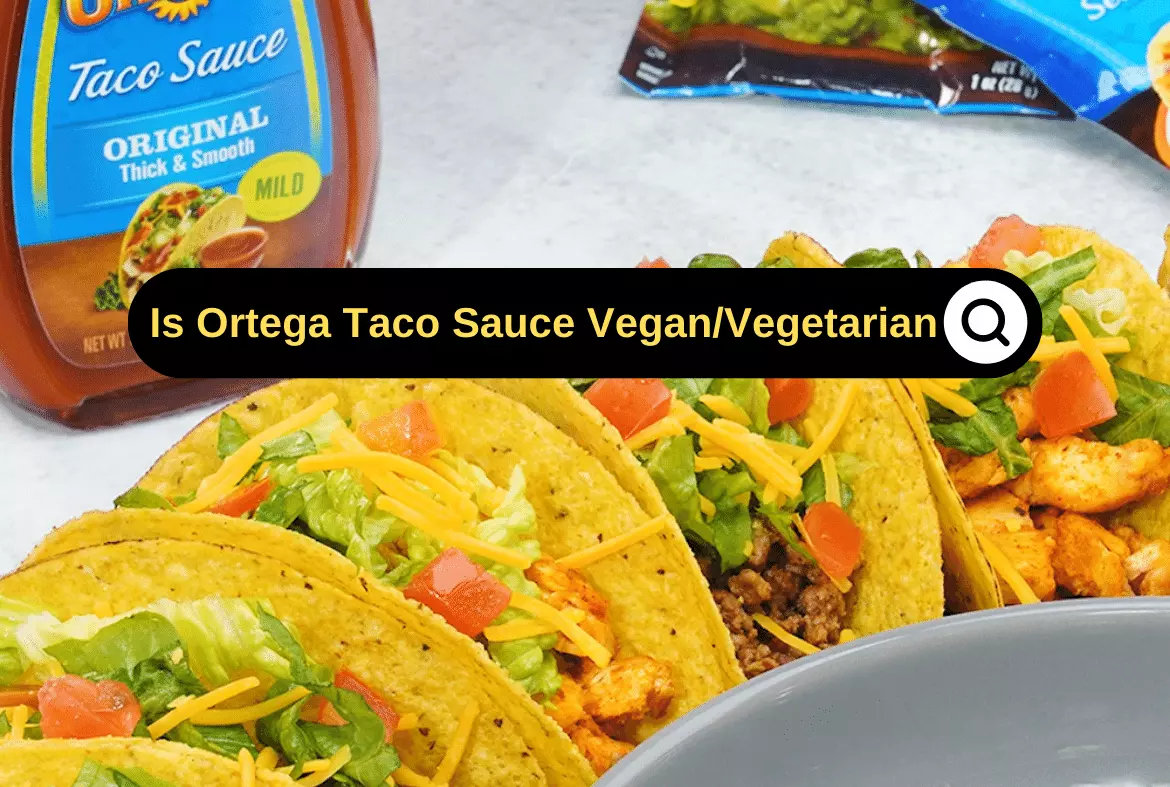 Is Ortega Taco Sauce Vegan - Is Ortega Taco Sauce Vegetarian