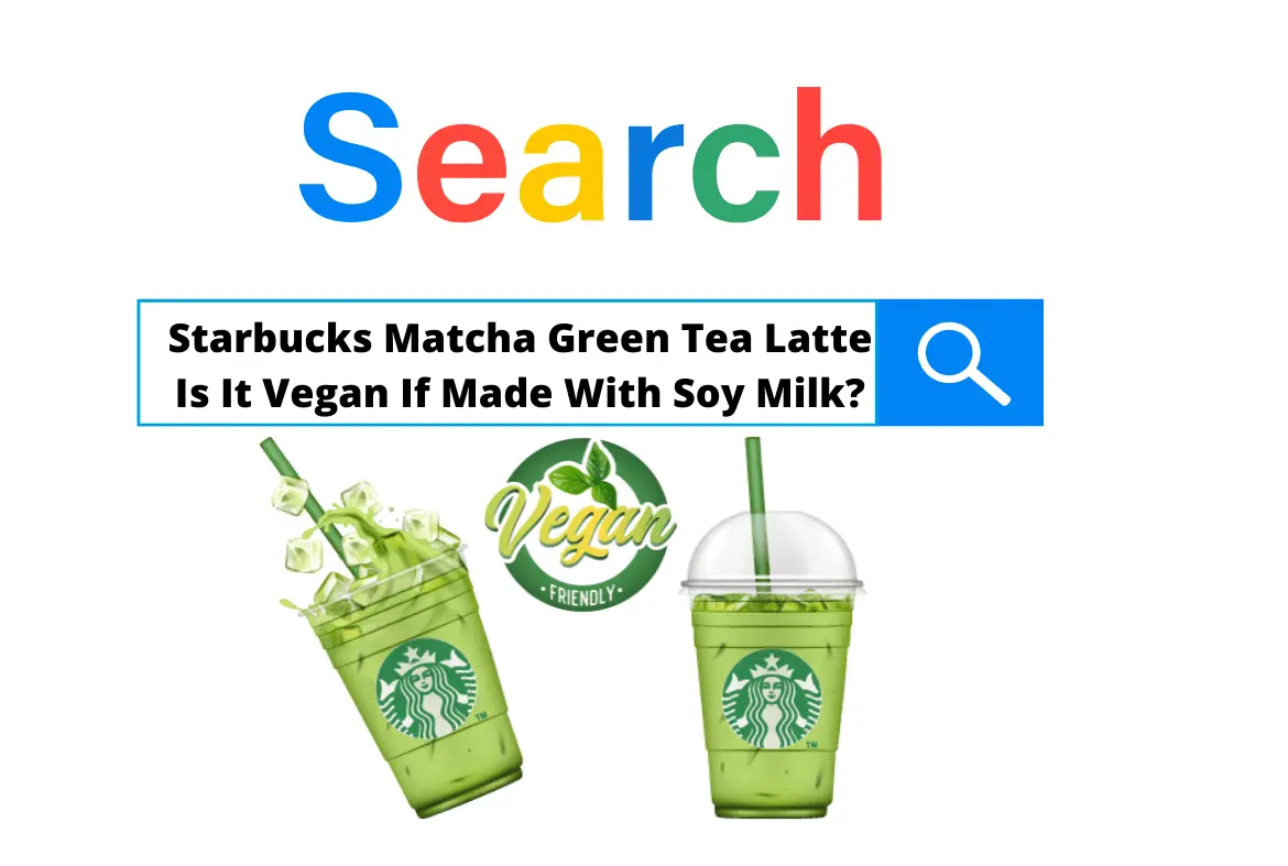 Starbucks Matcha Green Tea Latte Is It Vegan If Made With Soy Milk