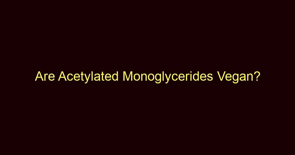 are acetylated monoglycerides vegan 8671