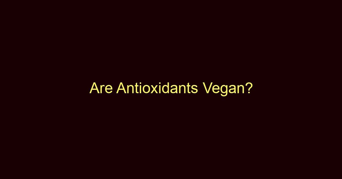 are antioxidants vegan 8710