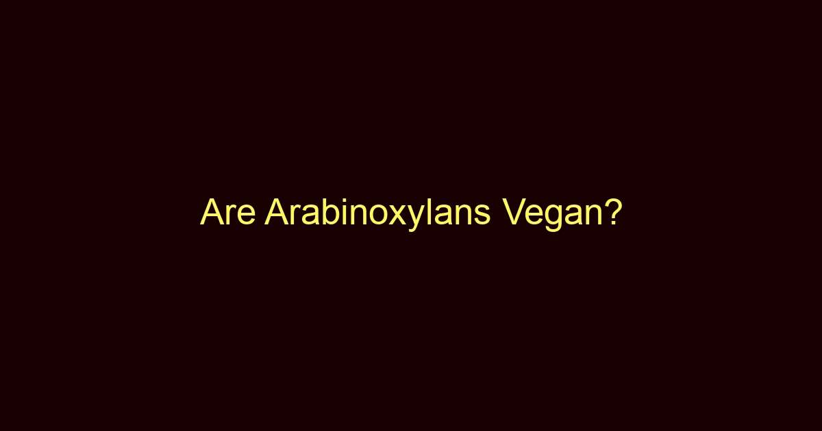 are arabinoxylans vegan 8711