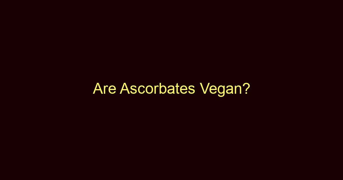 are ascorbates vegan 8715