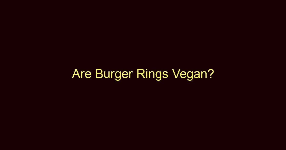 are burger rings vegan 11420