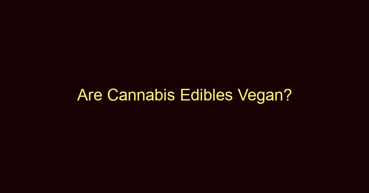 are cannabis edibles vegan 8937