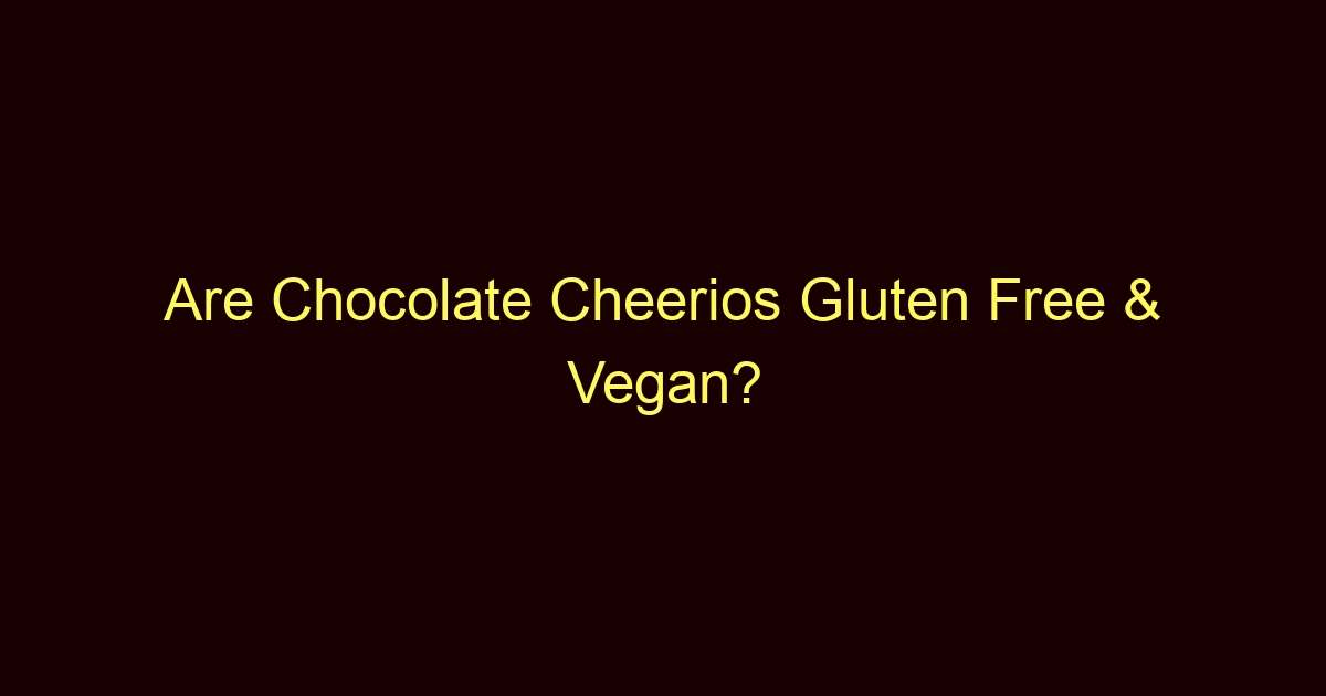 are chocolate cheerios gluten free vegan 1346