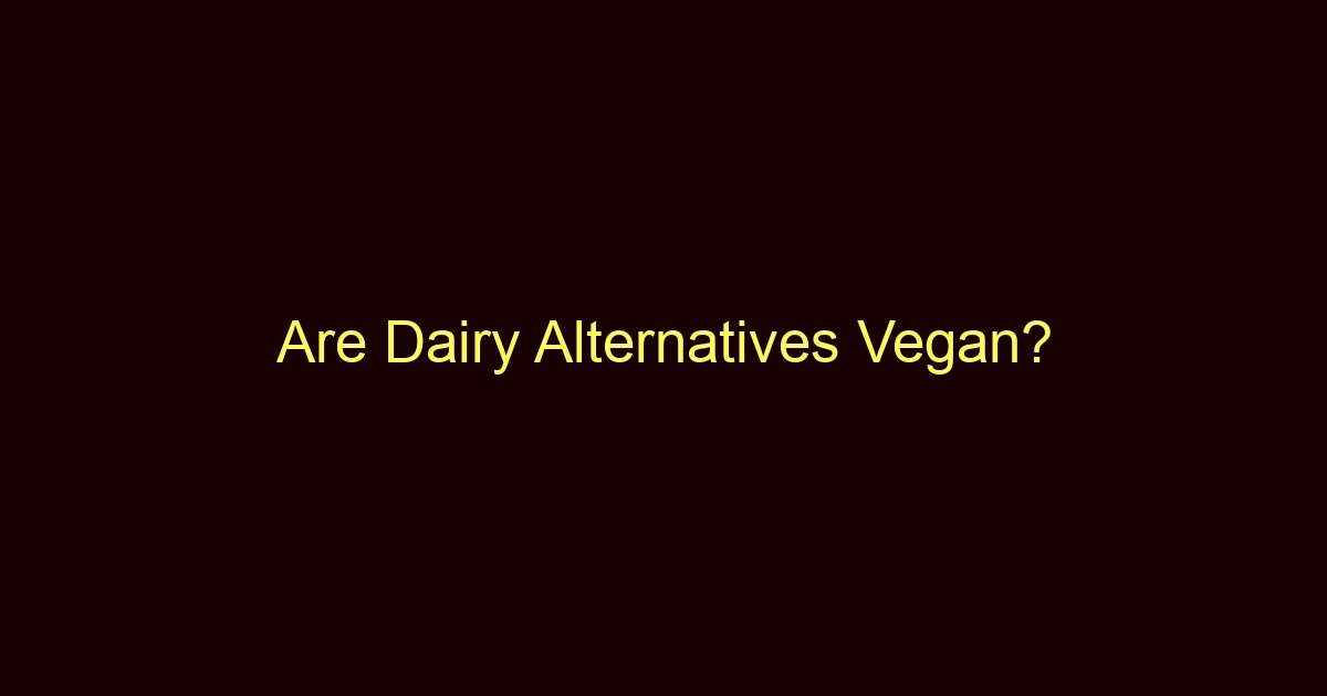 Are Dairy Alternatives Vegan?