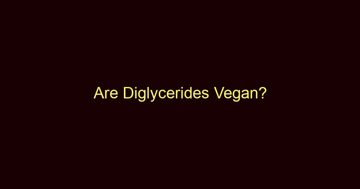 are diglycerides vegan 9144 1