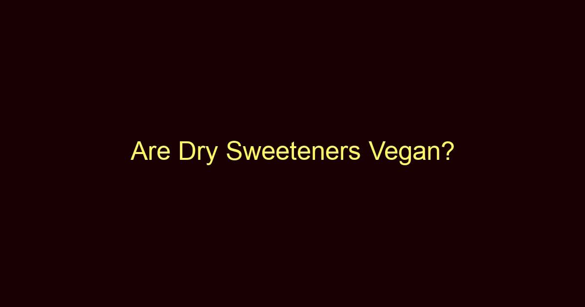 are dry sweeteners vegan 9148