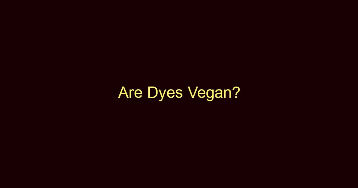 are dyes vegan 9165