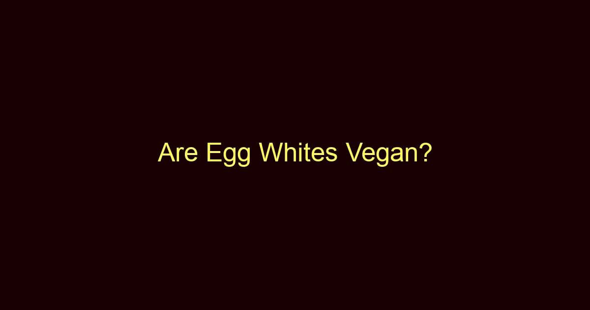 are egg whites vegan 9179
