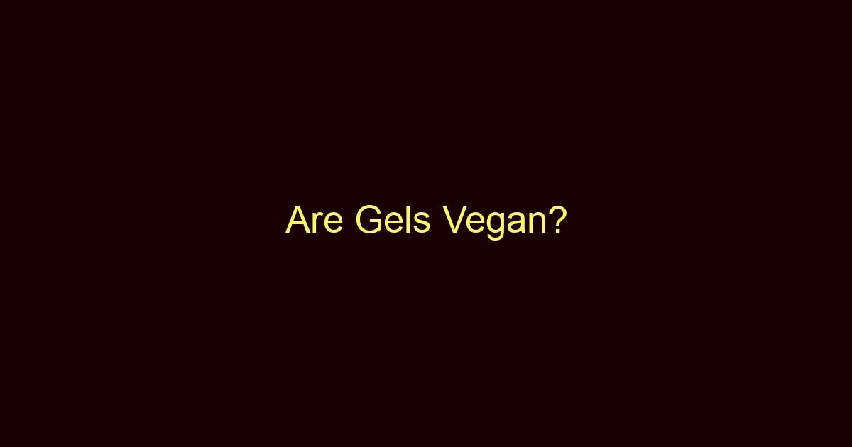 are gels vegan 9334