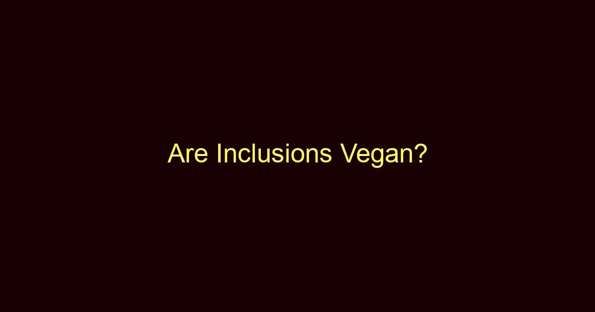 are inclusions vegan 9402