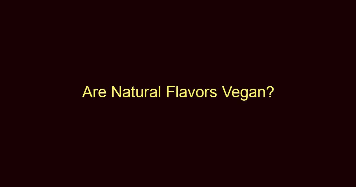 are natural flavors vegan 9588