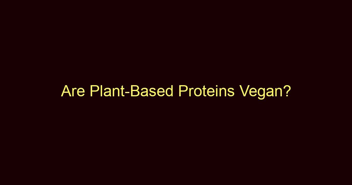 are plant based proteins vegan 9643