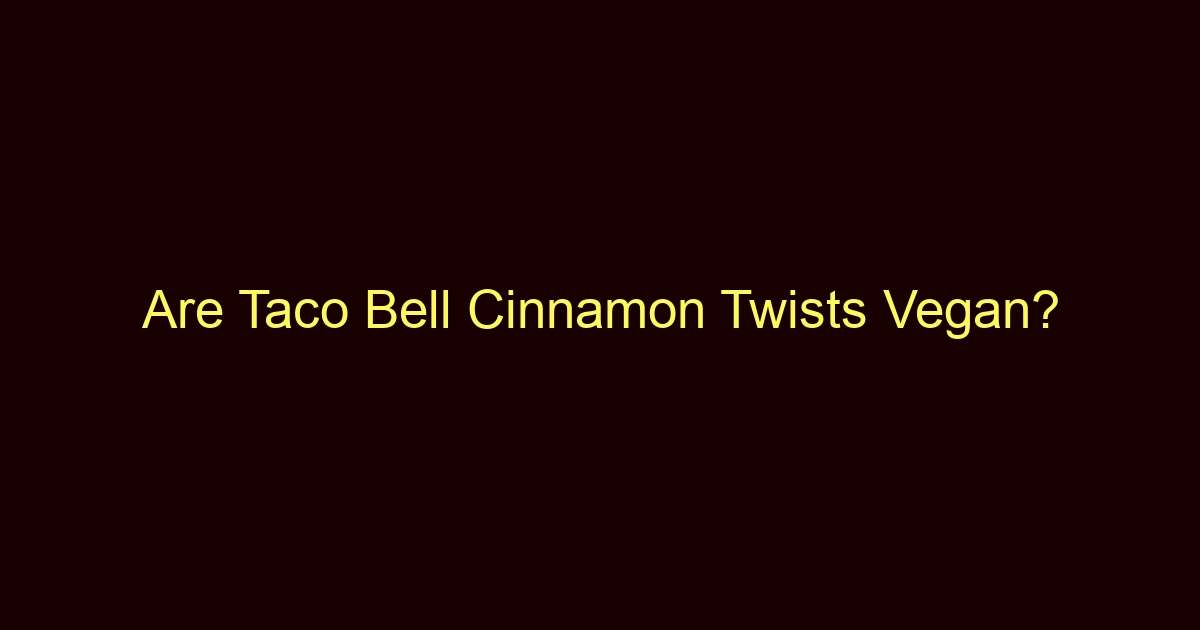 are taco bell cinnamon twists vegan 11404