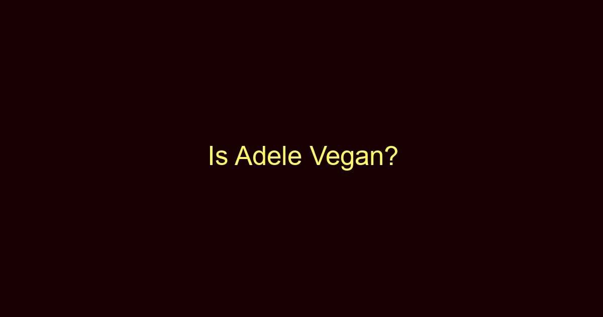 is adele vegan 10602