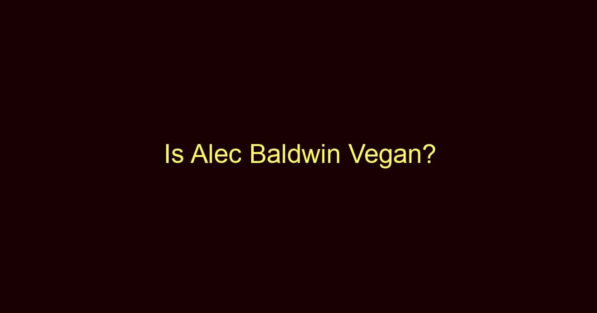 is alec baldwin vegan 10424