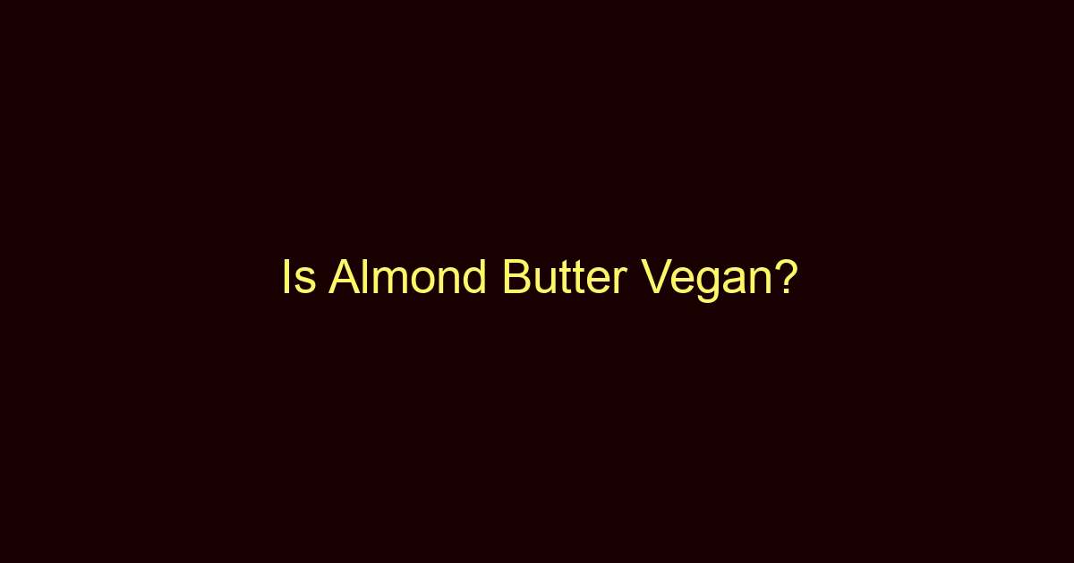 is almond butter vegan 8679