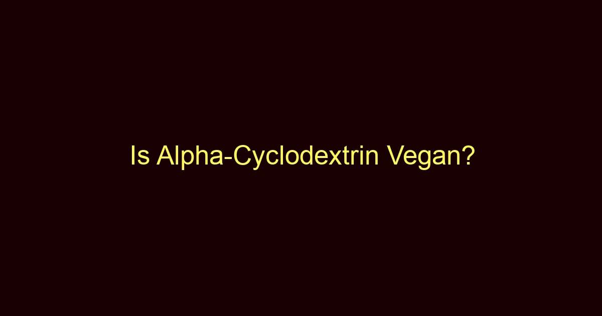 is alpha cyclodextrin vegan 8697 2