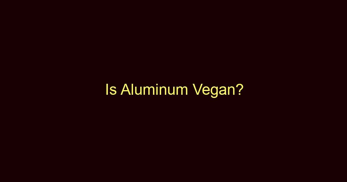 is aluminum vegan 8758