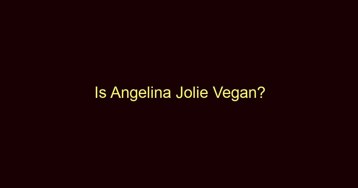 is angelina jolie vegan 9957