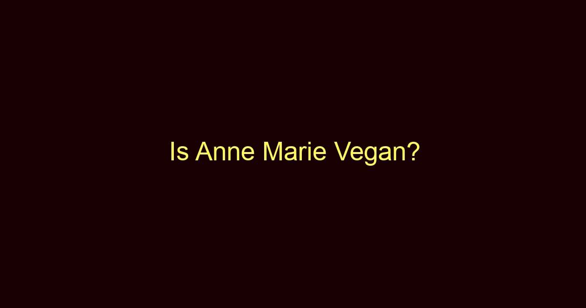is anne marie vegan 11408