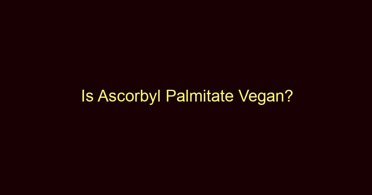 is ascorbyl palmitate vegan 8742