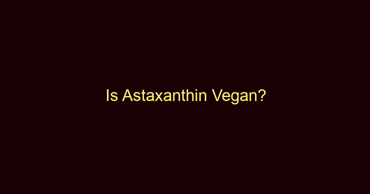 is astaxanthin vegan 8762 1