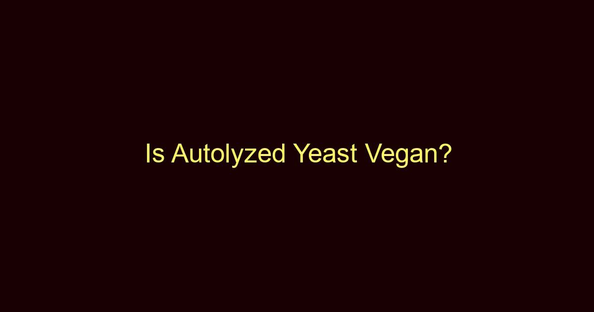 is autolyzed yeast vegan 8744
