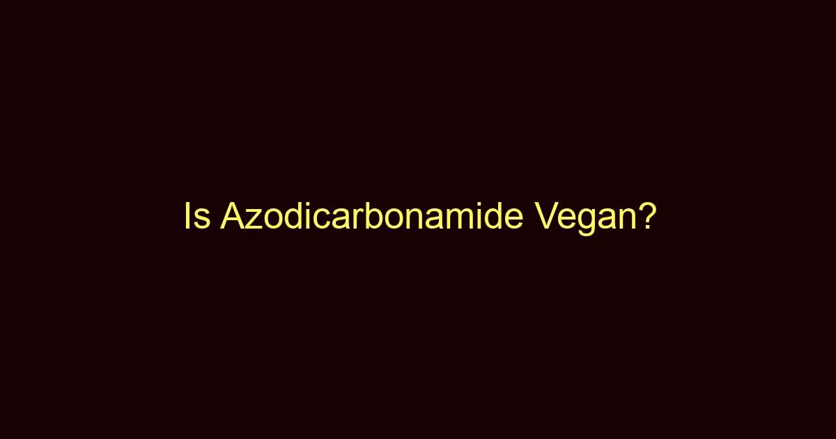 is azodicarbonamide vegan 8745
