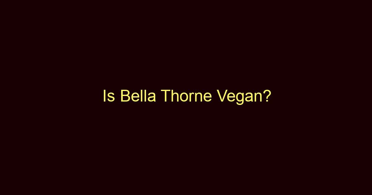 is bella thorne vegan 10208