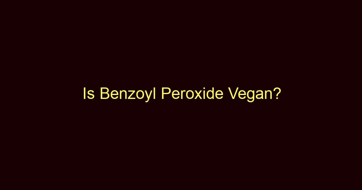 is benzoyl peroxide vegan 8870 1