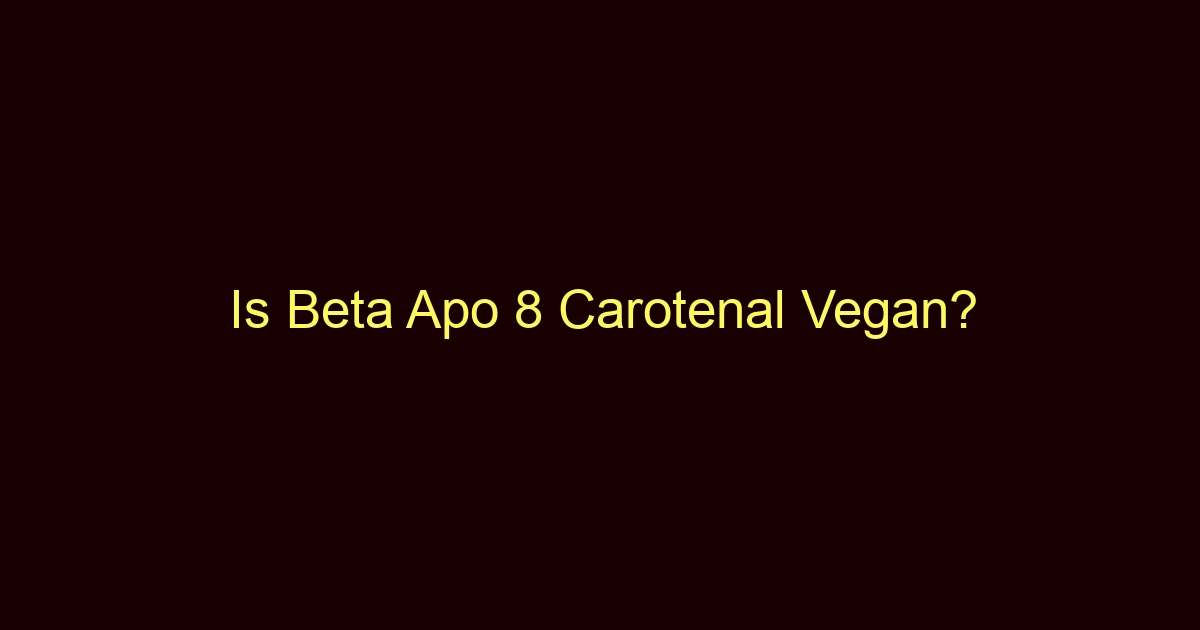 is beta apo 8 carotenal vegan 8903 1