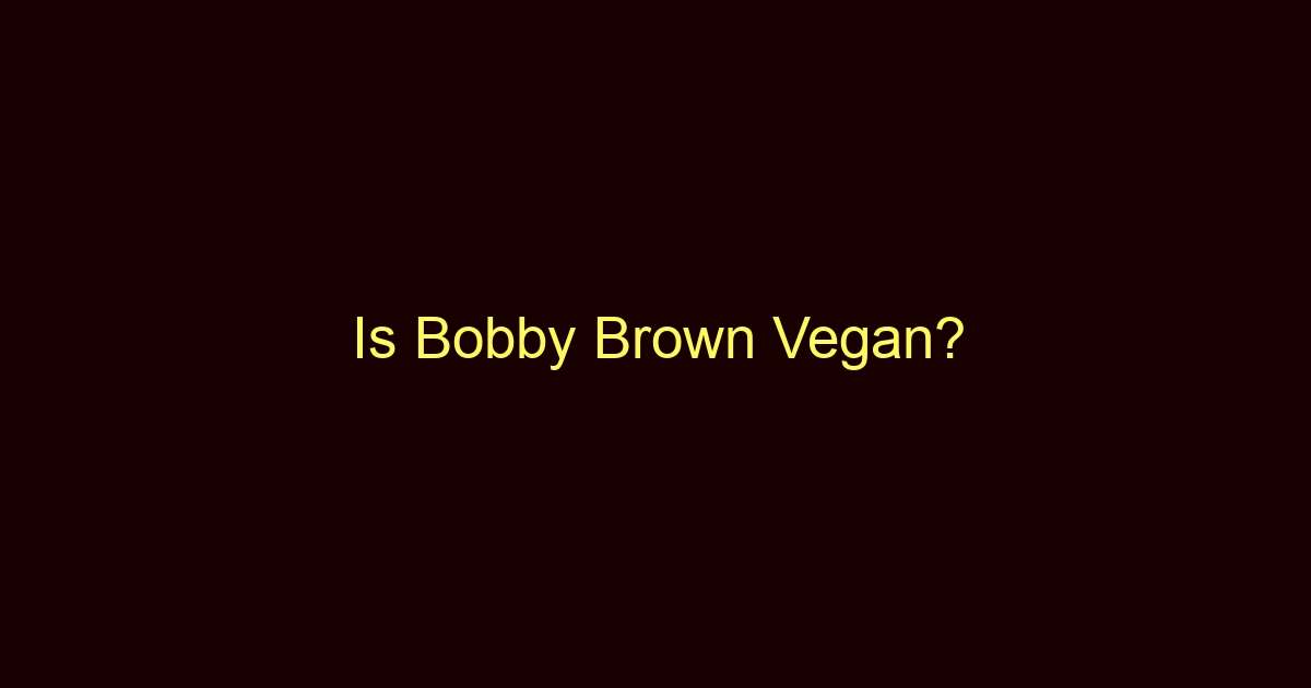 is bobby brown vegan 10961