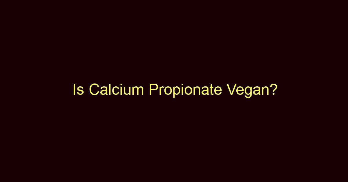 is calcium propionate vegan 8919