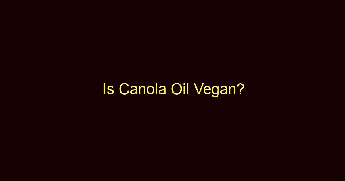 is canola oil vegan 8938