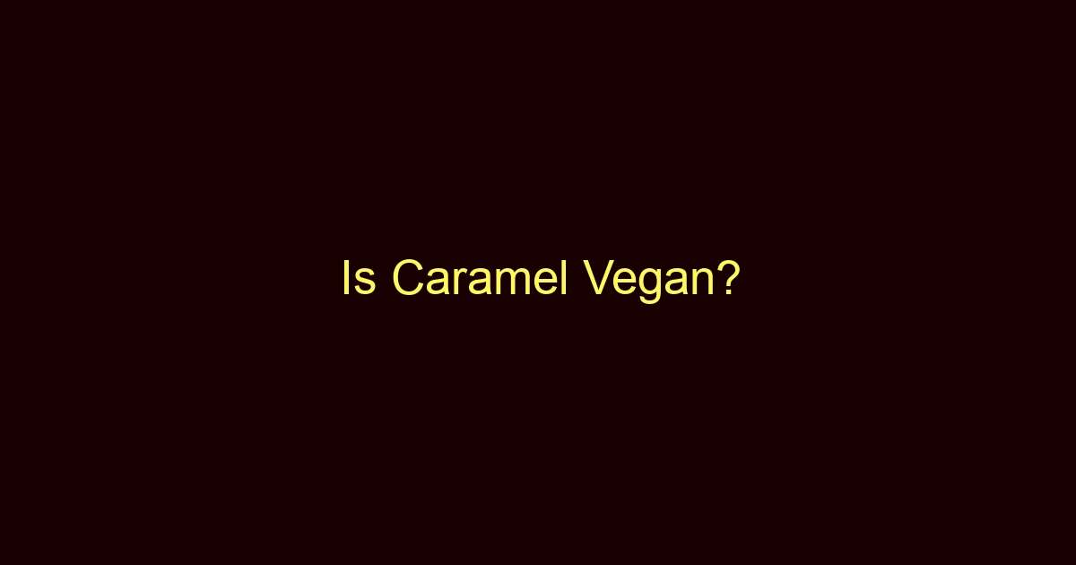 is caramel vegan 9099