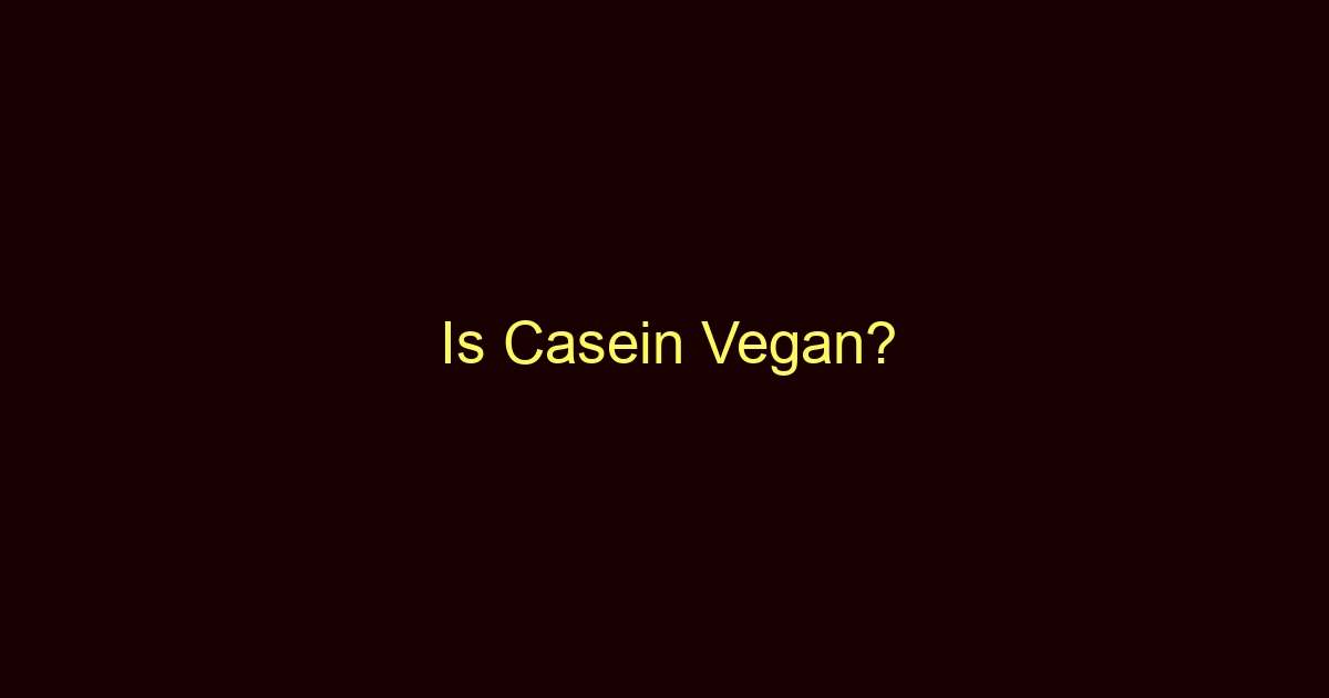 is casein vegan 9118 1