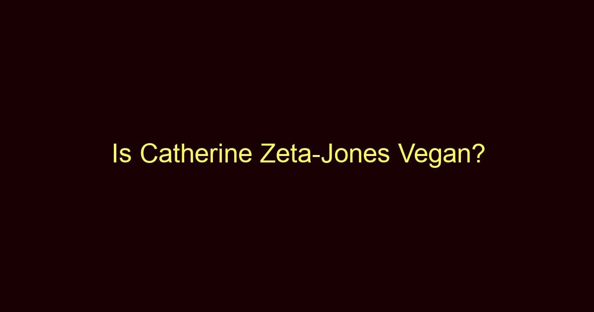 is catherine zeta jones vegan 10017 2