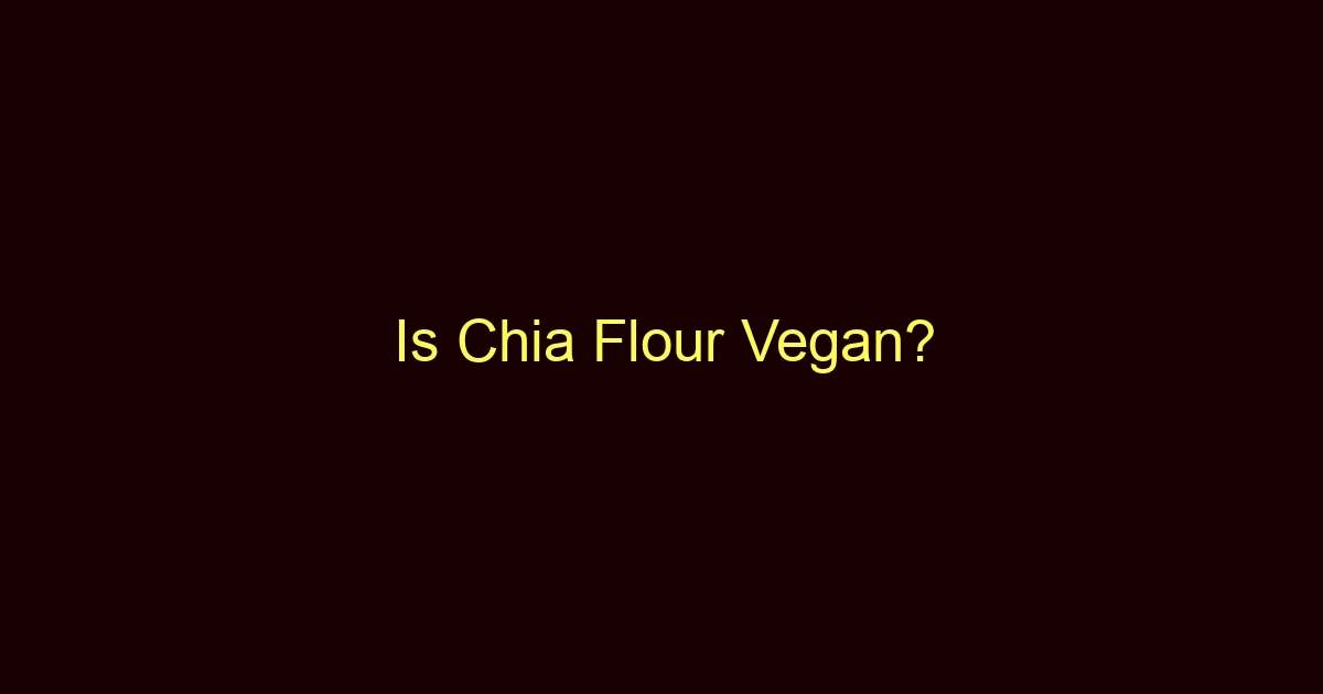 is chia flour vegan 9058