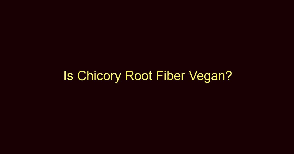 is chicory root fiber vegan 9060