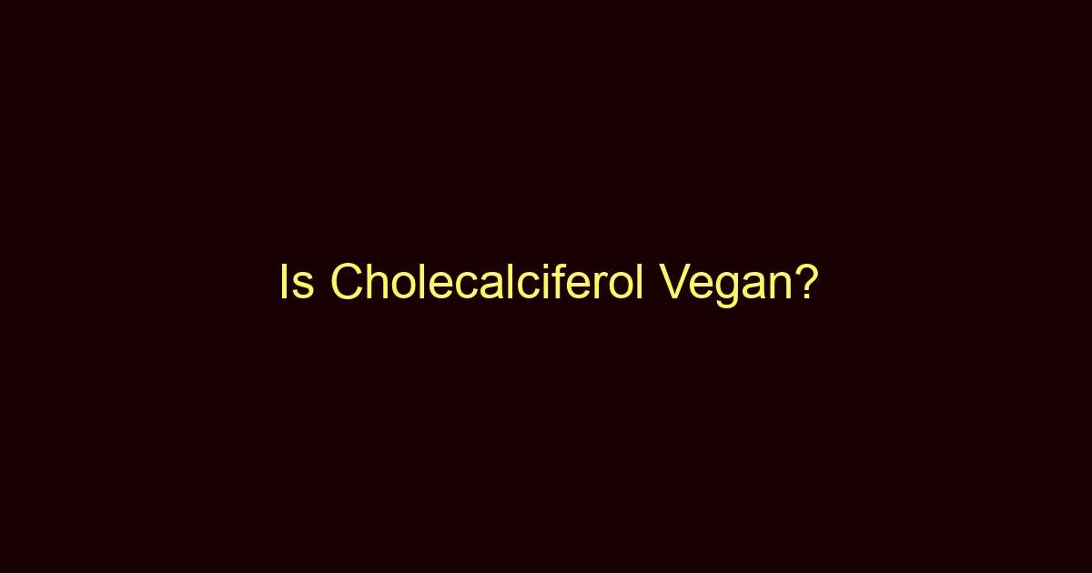 is cholecalciferol vegan 1909