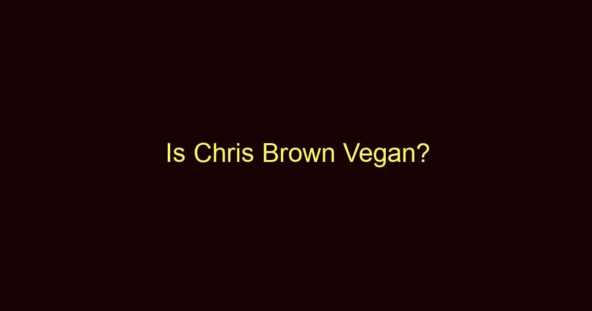 is chris brown vegan 10953
