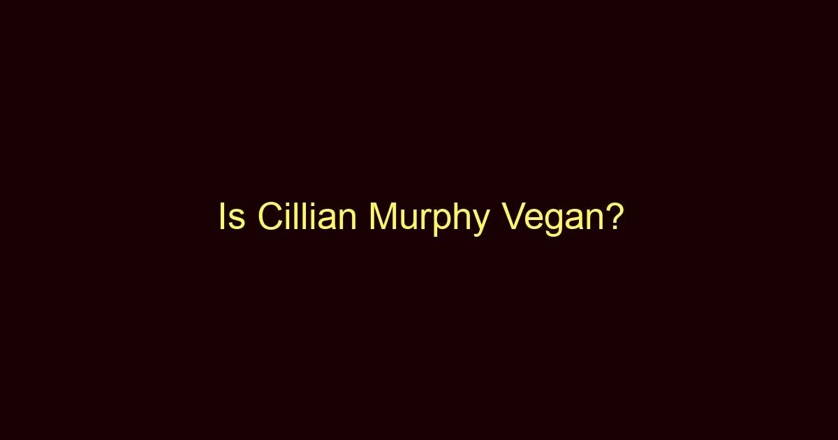 is cillian murphy vegan 11358