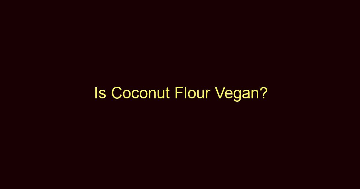 is coconut flour vegan 9066