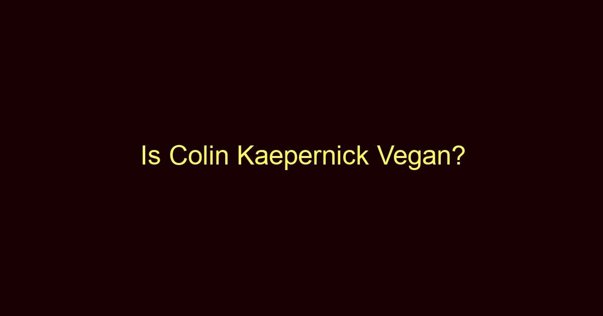 is colin kaepernick vegan 10928