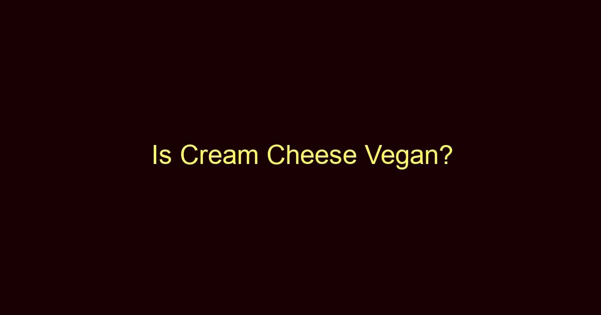 is cream cheese vegan 4286