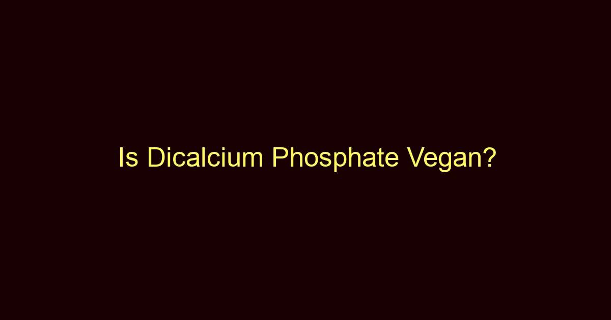 is dicalcium phosphate vegan 9142 1