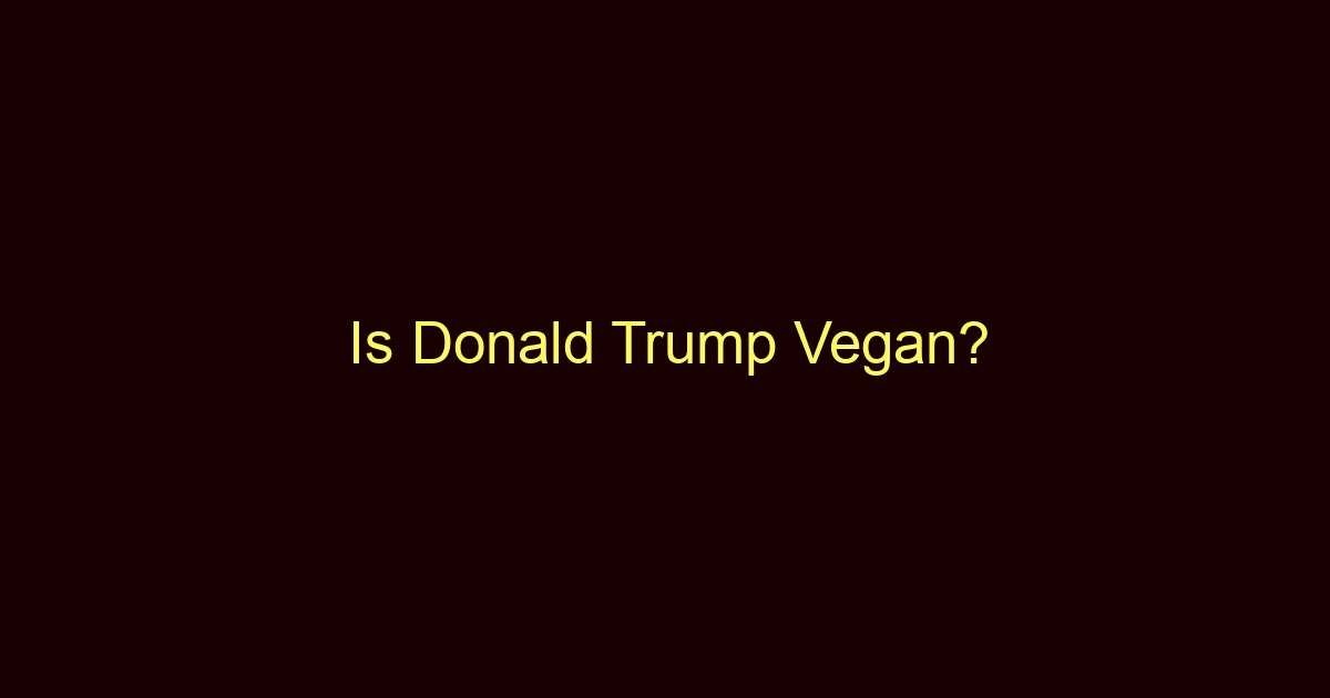 is donald trump vegan 10454
