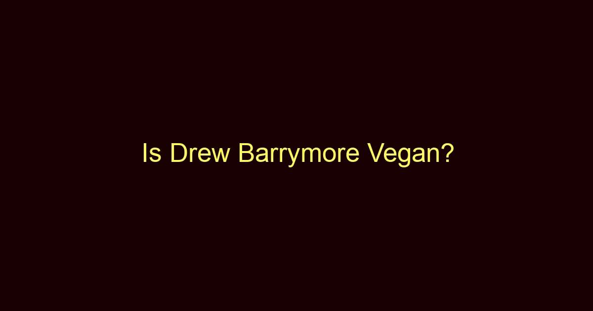 is drew barrymore vegan 10230